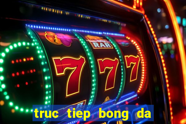 truc tiep bong da k 1