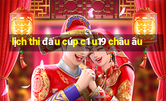 lịch thi đấu cúp c1 u19 châu âu