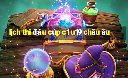 lịch thi đấu cúp c1 u19 châu âu