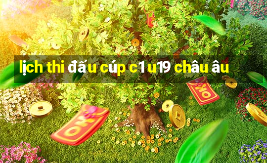 lịch thi đấu cúp c1 u19 châu âu