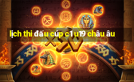 lịch thi đấu cúp c1 u19 châu âu