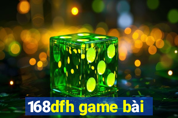 168dfh game bài