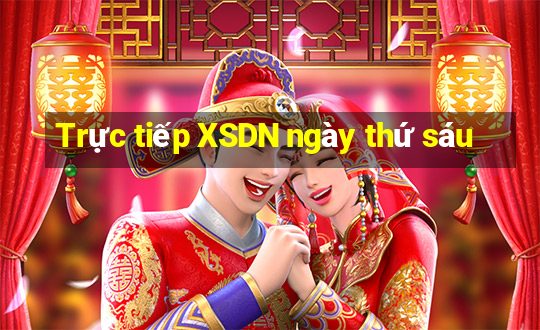 Trực tiếp XSDN ngày thứ sáu