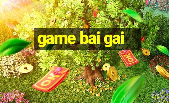 game bai gai