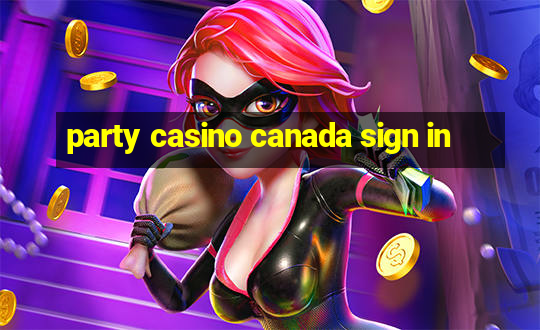 party casino canada sign in