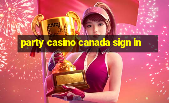 party casino canada sign in