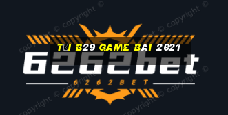 Tải B29 Game Bài 2021