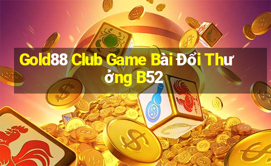 Gold88 Club Game Bài Đổi Thưởng B52