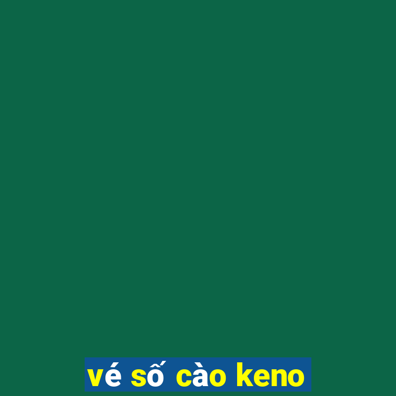 vé số cào keno