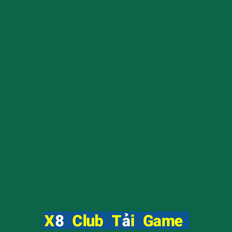 X8 Club Tải Game Bài Đổi Thưởng