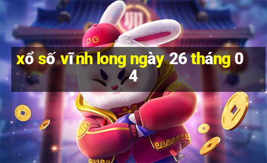 xổ số vĩnh long ngày 26 tháng 04