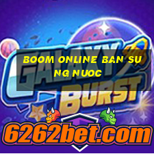 boom online ban sung nuoc