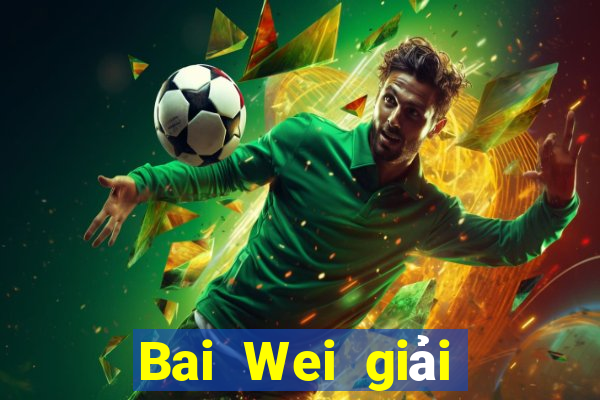 Bai Wei giải trí ll Đăng ký