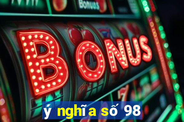 ý nghĩa số 98