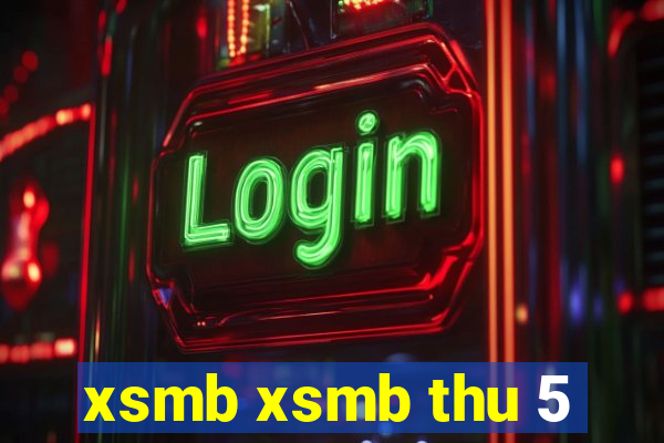 xsmb xsmb thu 5