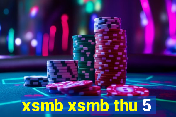 xsmb xsmb thu 5