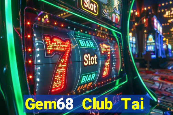 Gem68 Club Tai Game Bài Đổi Thưởng Uy Tín