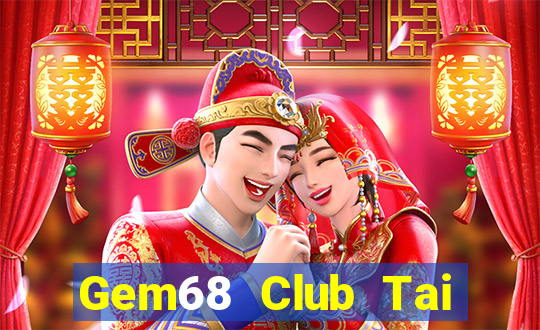 Gem68 Club Tai Game Bài Đổi Thưởng Uy Tín