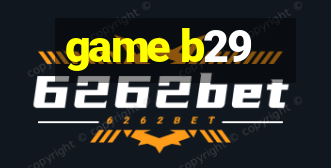 game b29