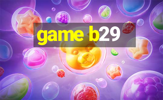 game b29