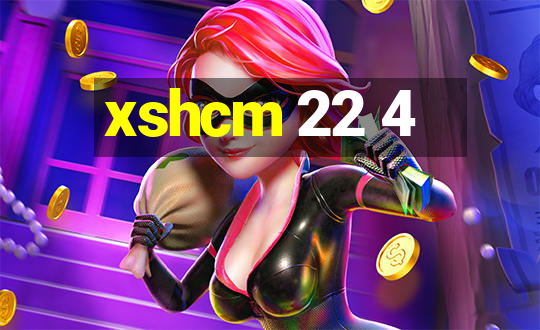 xshcm 22 4