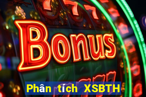 Phân tích XSBTH hôm nay