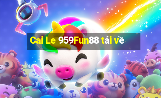 Cai Le 959Fun88 tải về