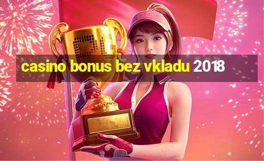 casino bonus bez vkladu 2018