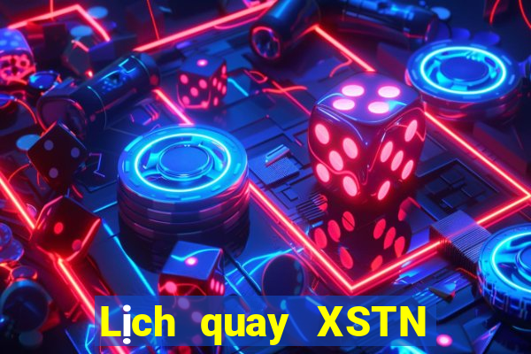 Lịch quay XSTN ngày 10