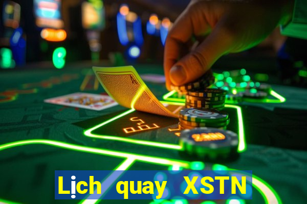 Lịch quay XSTN ngày 10