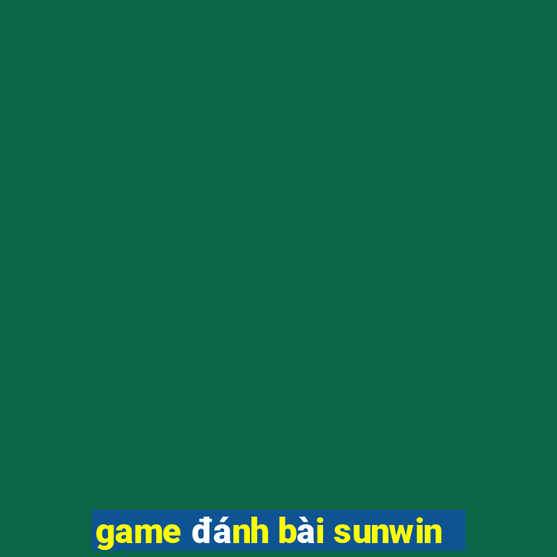 game đánh bài sunwin