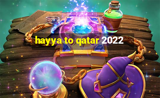 hayya to qatar 2022