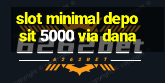 slot minimal deposit 5000 via dana