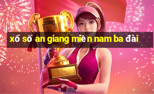 xổ số an giang miền nam ba đài