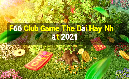 F66 Club Game The Bài Hay Nhất 2021