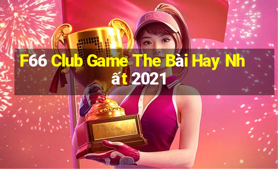 F66 Club Game The Bài Hay Nhất 2021