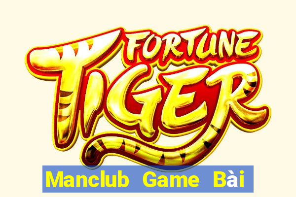 Manclub Game Bài Nổ Hũ Uy Tín