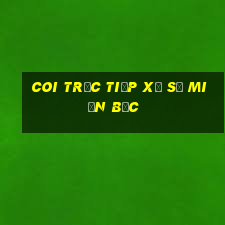 coi trực tiếp xổ số miền bắc