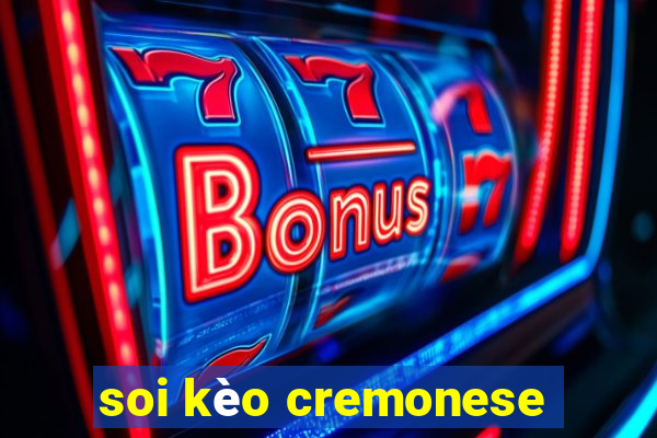 soi kèo cremonese