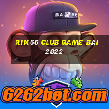 Rik66 Club Game Bài 2022