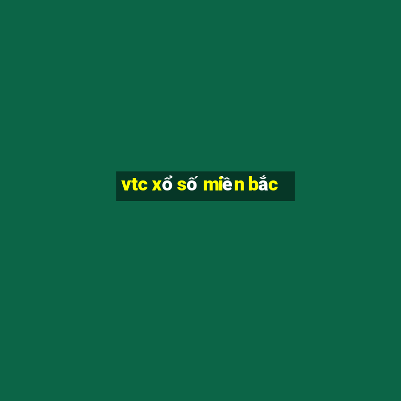 vtc xổ số miền bắc