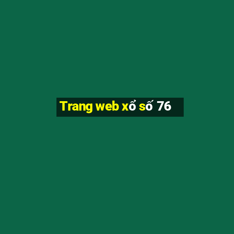 Trang web xổ số 76