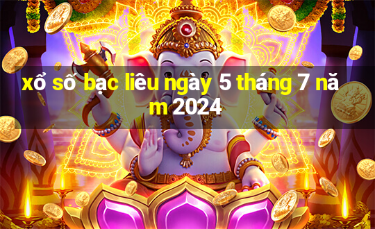 xổ số bạc liêu ngày 5 tháng 7 năm 2024