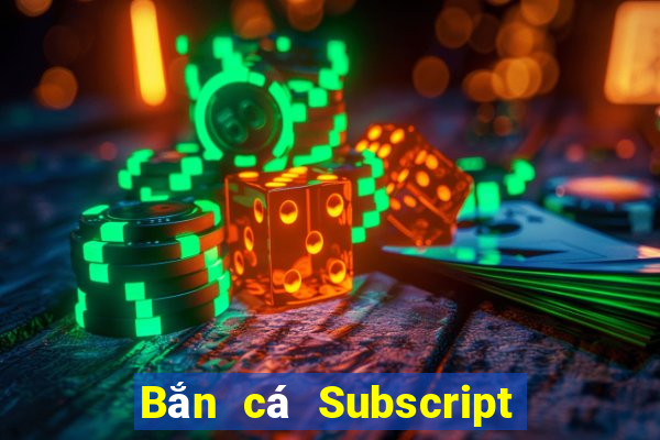 Bắn cá Subscript Tải về