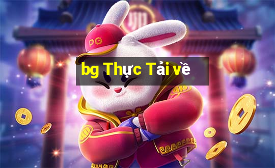 bg Thực Tải về