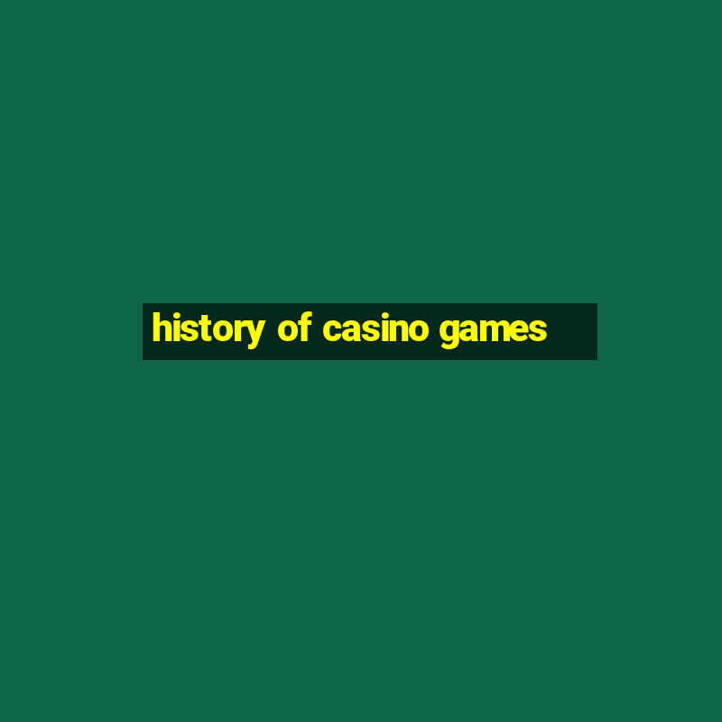 history of casino games