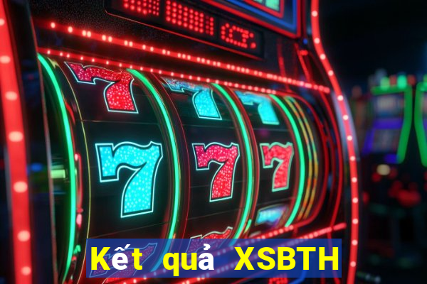 Kết quả XSBTH thứ hai