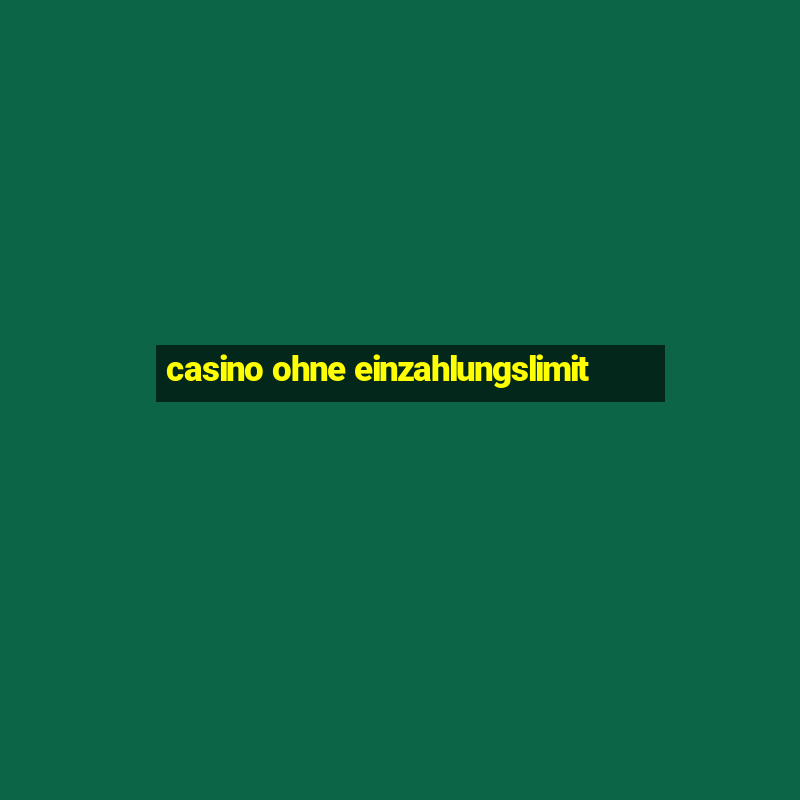 casino ohne einzahlungslimit