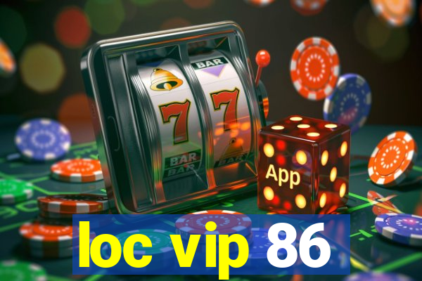 loc vip 86