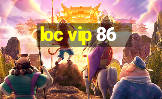 loc vip 86